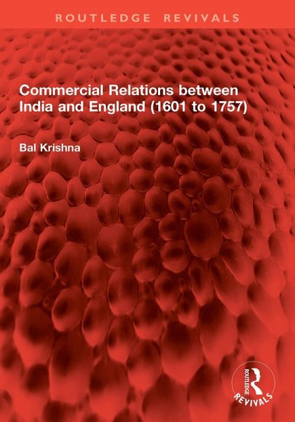 Commercial Relations between India and England (1601 to 1757) (eBook, ePUB)