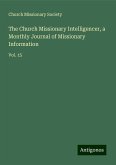 The Church Missionary Intelligencer, a Monthly Journal of Missionary Information The Church Missionary Intelligencer, a Monthly Journal of Missionary Information