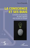 La conscience et ses biais La conscience et ses biais