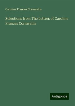 Selections from The Letters of Caroline Frances Cornwallis - Cornwallis, Caroline Frances