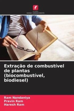 Extração de combustível de plantas (biocombustível, biodiesel) - Nandaniya, Ram;Ram, Pravin;Ram, Haresh