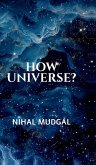 How Universe? How Universe?