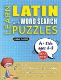LEARN LATIN WITH WORD SEARCH PUZZLES FOR KIDS 6 - 8 - Discover How to Improve Foreign Language Skills with a Fun Vocabulary Builder. Find 2000 Words to Practice at Home - 100 Large Print Puzzle Games - Teaching Material, Study Activity Workbook