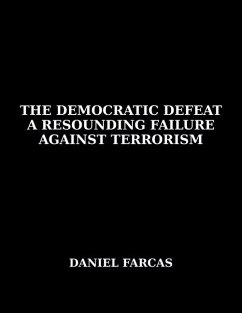 The Democratic Defeat a Resounding Failure zAgainst Terrorism - Farcas, Daniel