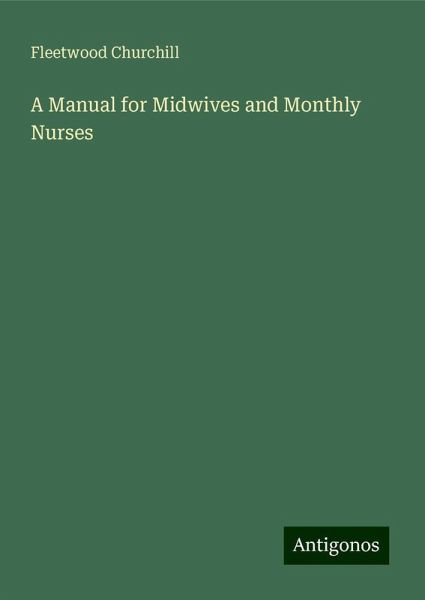 A Manual for Midwives and Monthly Nurses