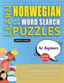 LEARN NORWEGIAN WITH WORD SEARCH PUZZLES FOR BEGINNERS - Discover How to Improve Foreign Language Skills with a Fun Vocabulary Builder. Find 2000 Words to Practice at Home - 100 Large Print Puzzle Games - Teaching Material, Study Activity Workbook