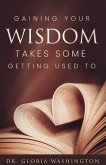 Gaining Your Wisdom Takes Some Getting Used To Gaining Your Wisdom Takes Some Getting Used To