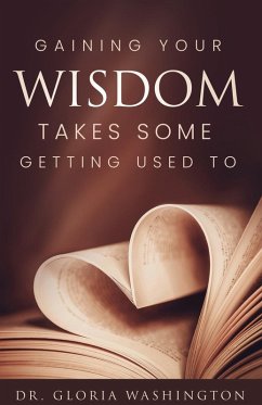 Gaining Your Wisdom Takes Some Getting Used To - Washington, Gloria
