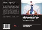 Impact de la lutte contre le blanchiment d'argent sur le financement des investissements Impact de la lutte contre le blanchiment d'argent sur le financement des investissements
