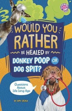 Cover Would You Rather Be Healed by Donkey Poop or Dog Spit?