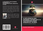A DIPLOMACIA DAS GRANDES POTÊNCIAS E A SUSTENTABILIDADE AMBIENTAL GLOBAL A DIPLOMACIA DAS GRANDES POTÊNCIAS E A SUSTENTABILIDADE AMBIENTAL GLOBAL