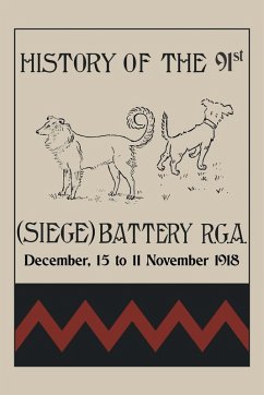 HISTORY OF THE 91st (SIEGE) BATTERY R.G.A. December,15 to 11 November 1918 - Christian, Major W F