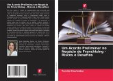 Um Acordo Preliminar no Negócio de Franchising - Riscos e Desafios