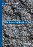 The Democracy That Never Was (eBook, PDF) The Democracy That Never Was (eBook, PDF)