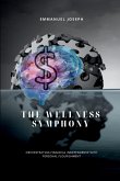 The Wellness Symphony, Orchestrating Financial Independence with Personal Flourishment The Wellness Symphony, Orchestrating Financial Independence with Personal Flourishment