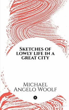 Cover Sketches of lowly life in a great city