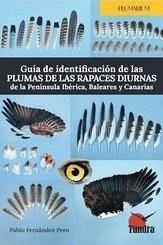 Cover GUIA DE IDENTIFICACION DE LAS PLUMAS DE LAS RAPACES DIURNAS DE LA PENINSULA IBER
