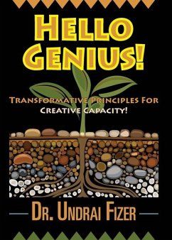 Hello Genius! Transformative Principles for Creative Capacity! - Fizer, Undrai