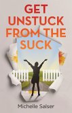 Get Unstuck from the Suck Get Unstuck from the Suck