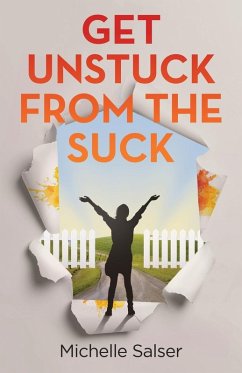 Get Unstuck from the Suck - Salser, Michelle