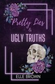 Pretty Lies & Ugly Truths Pretty Lies & Ugly Truths