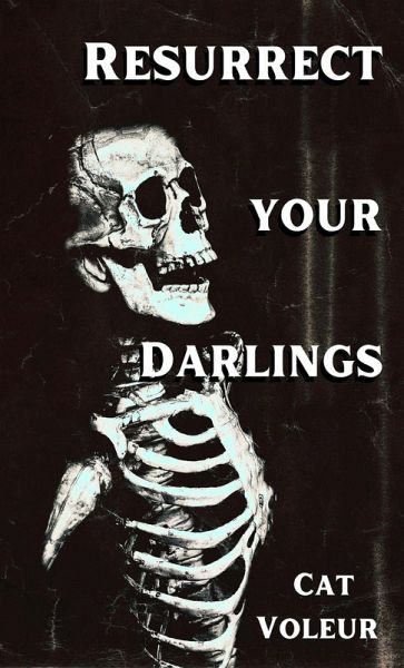 Resurrect Your Darlings (eBook, ePUB)