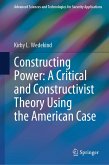 Constructing Power: A Critical and Constructivist Theory Using the American Case (eBook, PDF)