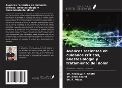 Avances recientes en cuidados críticos, anestesiología y tratamiento del dolor - Shetti, Akshaya N.; Anand, Amit; Vidya, R.