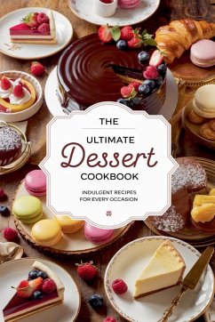 The Ultimate Dessert Cookbook - Bennett, Olivia