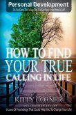 How to Find Your True Calling in Life
