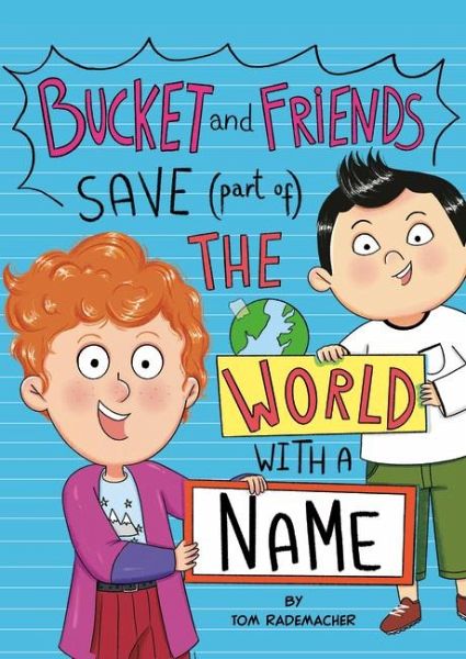 Bucket and Friends Save (Part Of) the World with a Name Bucket and Friends Save (Part Of) the World with a Name