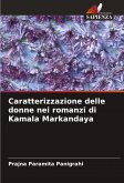 Caratterizzazione delle donne nei romanzi di Kamala Markandaya Caratterizzazione delle donne nei romanzi di Kamala Markandaya