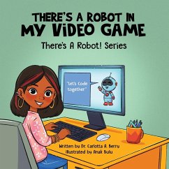 There's a Robot in my Video Game - Berry, Carlotta A.