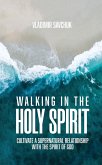 Walking in the Holy Spirit Walking in the Holy Spirit