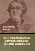 The Tremendous Adventures of Major Gahagan The Tremendous Adventures of Major Gahagan