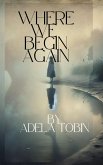 Where We Begin Again (eBook, ePUB) Where We Begin Again (eBook, ePUB)