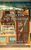 Officer Erik and the Very Special Dad Officer Erik and the Very Special Dad