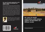 Un caso di studio esplorativo sullo stigma legato all'HIV/AIDS nel Ghana rurale Un caso di studio esplorativo sullo stigma legato all'HIV/AIDS nel Ghana rurale