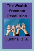 The Wealth Freedom Revolution The Wealth Freedom Revolution