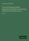 The Great Harmonia: Being a philosophical Revelation of the natural, spiritual, and celestial Universe