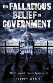 THE FALLACIOUS BELIEF IN GOVERNMENT THE FALLACIOUS BELIEF IN GOVERNMENT