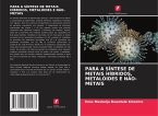 PARA A SÍNTESE DE METAIS HÍBRIDOS, METALÓIDES E NÃO-METAIS