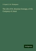 The Life of St. Aloysius Gonzaga, of the Company of Jesus The Life of St. Aloysius Gonzaga, of the Company of Jesus
