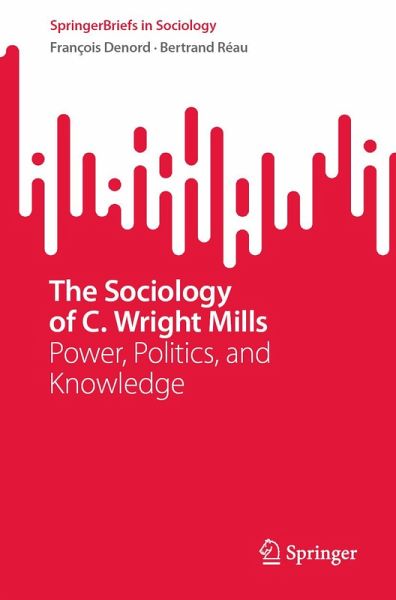 The Sociology of C. Wright Mills (eBook, PDF) The Sociology of C. Wright Mills (eBook, PDF)