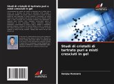 Studi di cristalli di tartrato puri e misti cresciuti in gel Studi di cristalli di tartrato puri e misti cresciuti in gel