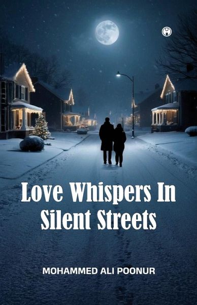 LOVE WHISPERS IN SILENT STREETS LOVE WHISPERS IN SILENT STREETS