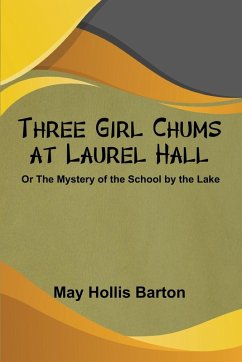 Three Girl Chums at Laurel Hall or The Mystery of the School by the Lake Cover Three Girl Chums at Laurel Hall or The Mystery of the School by the Lake