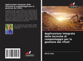 Applicazione integrata delle tecniche di compostaggio per la gestione dei rifiuti Applicazione integrata delle tecniche di compostaggio per la gestione dei rifiuti