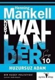 Huzursuz Adam - Kurt Wallander Serisi 10 Huzursuz Adam - Kurt Wallander Serisi 10