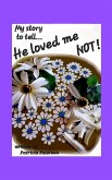 He loved me NOT! He loved me NOT!